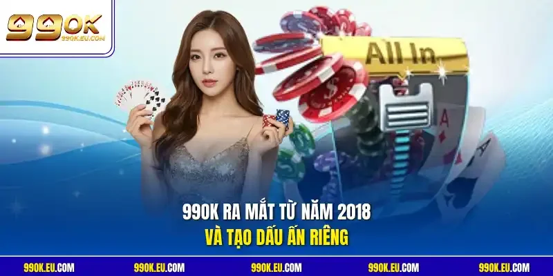99OK ra mắt từ năm 2018 và tạo dấu ấn riêng