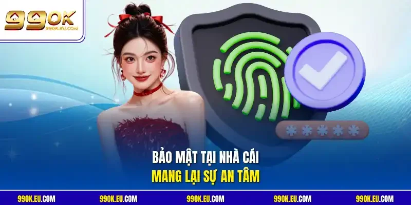 Bảo mật tại nhà cái mang lại sự an tâm
