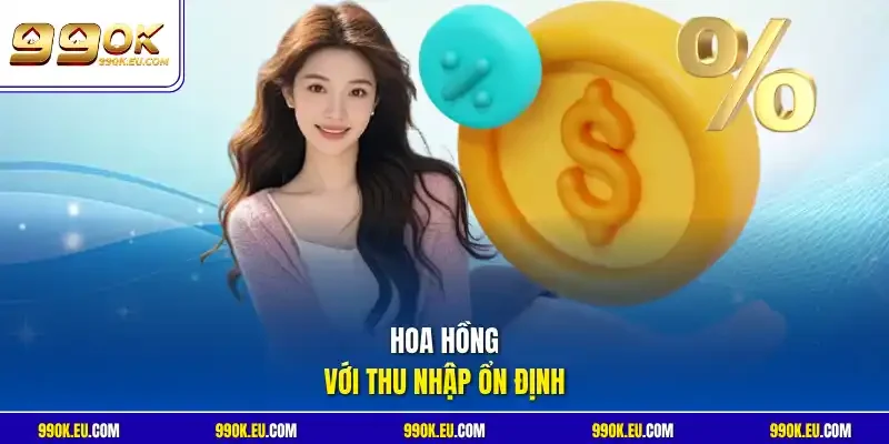 Hoa hồng với thu nhập ổn định